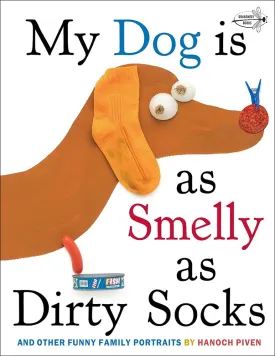 My Dog Is as Smelly as Dirty Socks: And Other Funny Family Portraits Library Binding  August 28, 2012